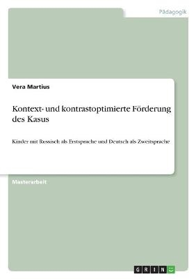 Kontext- und kontrastoptimierte FÃ¶rderung des Kasus - Vera Martius