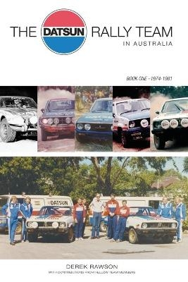 The Datsun Rally Team in Australia - Derek J Rawson