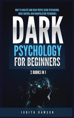 Dark Psychology for Beginners - Judith Dawson