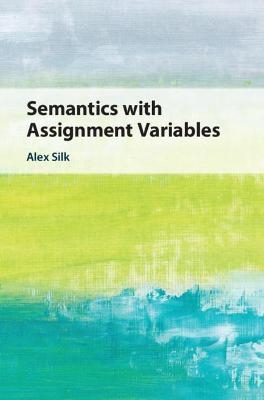 Semantics with Assignment Variables - Alex Silk