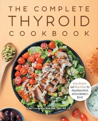 The Complete Thyroid Cookbook - Lisa Cicciarello Andrews