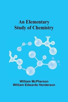 An Elementary Study of Chemistry - William McPherson