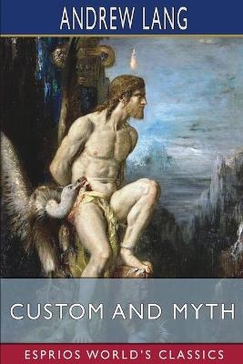 Custom and Myth (Esprios Classics) - Andrew Lang