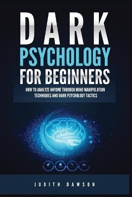 Dark Psychology for Beginners - Judith Dawson