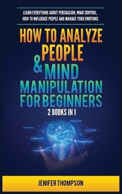 How to Analyze People & Mind Manipulation for Beginners - Jenifer Thompson