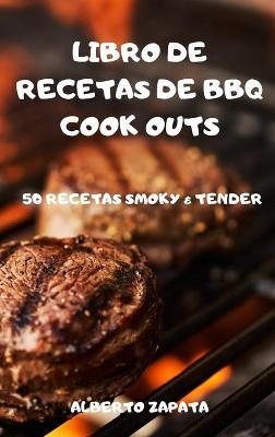 Libro de Recetas de BBQ Cook Outs -  Alberto Zapata