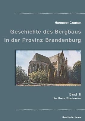 BeitrÃ¤ge zur Geschichte des Bergbaus in der Provinz Brandenburg, Band II - Hermann Cramer