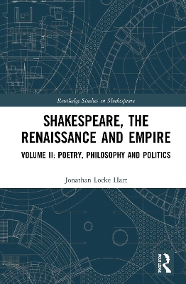 Shakespeare, the Renaissance and Empire - Jonathan Locke Hart