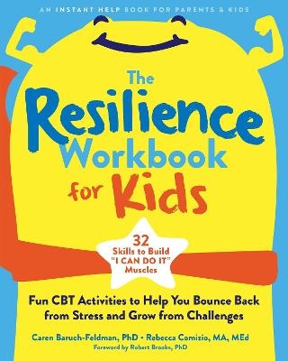 The Resilience Workbook for Kids - Caren Baruch-Feldman, Rebecca Comizio