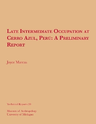 Late Intermediate Occupation at Cerro Azul, Perú - Joyce Marcus