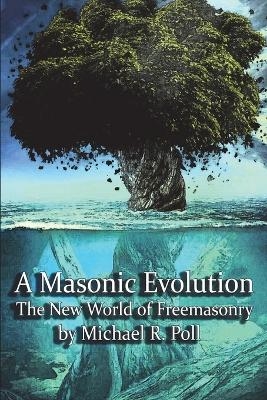A Masonic Evolution - Michael R Poll