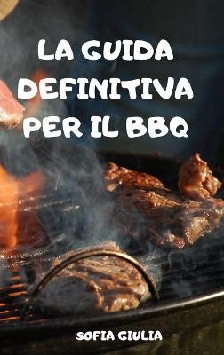 La Guida Definitiva Per Il BBQ -  Sofia Giulia