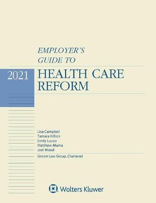 Employer's Guide to Health Care Reform - Lisa Campbell, Tamara Killion, Emily Lucco