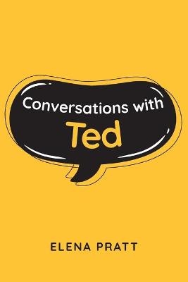 Conversations with Ted - Elena Pratt