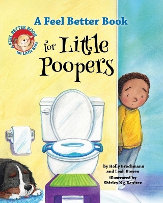 A Feel Better Book for Little Poopers - Leah Bowen, Holly Brochmann