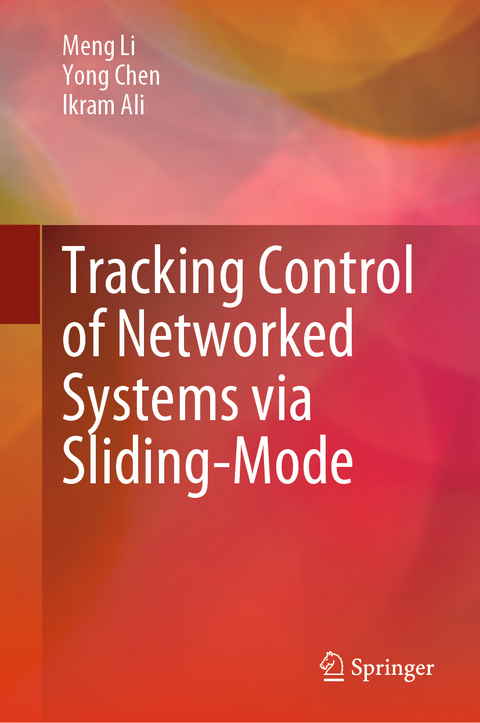 Tracking Control of Networked Systems via Sliding-Mode - Meng Li, Yong Chen, Ikram Ali