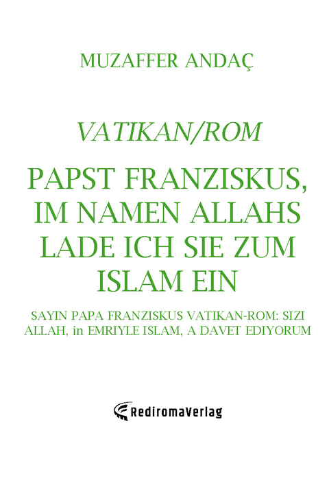 Papst Franziskus, Im Namen Allahs lade ich Sie zum Islam (=Frieden) ein - Muzaffer Andac