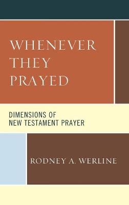 Whenever They Prayed - Rodney A. Werline