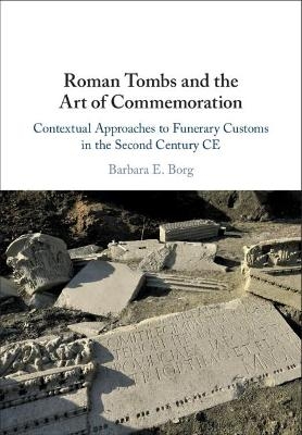 Roman Tombs and the Art of Commemoration - Barbara E. Borg