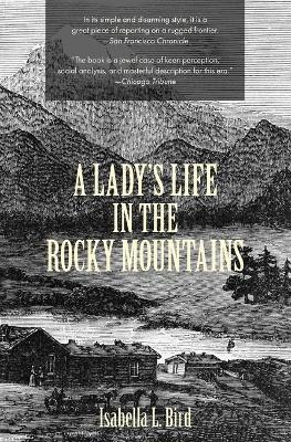 A Lady's Life in the Rocky Mountains (Warbler Classics) - Isabella L Bird