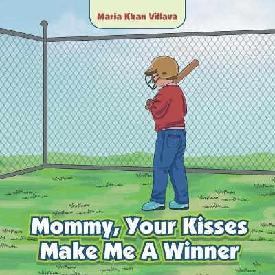 Mommy, Your Kisses Make Me a Winner - Maria Khan Villava