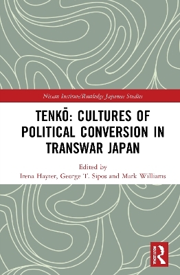 Tenkō: Cultures of Political Conversion in Transwar Japan - 