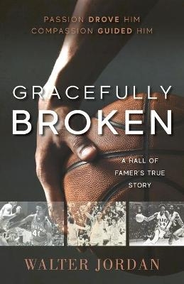 Gracefully Broken - Walter Jordan