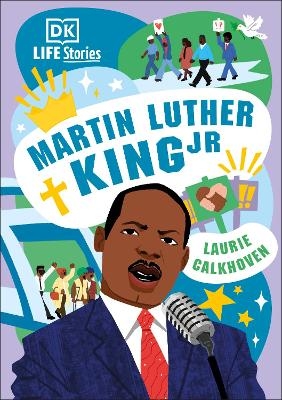 DK Life Stories: Martin Luther King Jr - Laurie Calkhoven