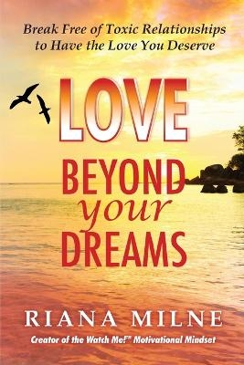 Love Beyond Your Dreams - Riana Cert Coach Milne