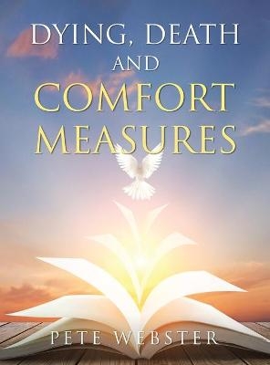 Dying, Death and Comfort Measures - Pete Webster