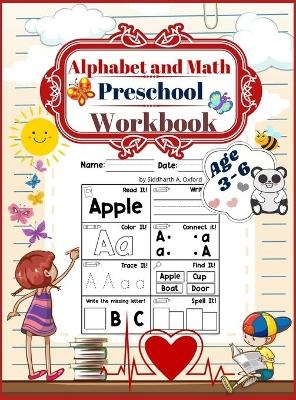 Alphabet and math preschool workbook age 3-6 - Siddharth A Oxford