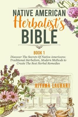 Native American Herbalism - Aiyana Laghari