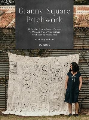 Granny Square Patchwork US Terms Edition - Shelley Husband