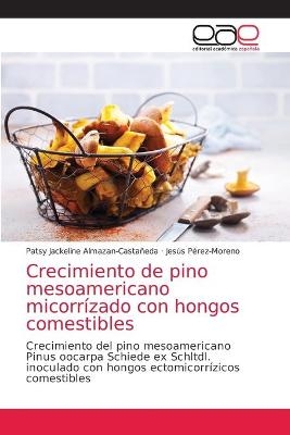 Crecimiento de pino mesoamericano micorrízado con hongos comestibles - Patsy Jackeline Almazan-Castañeda, Jesús Pérez-Moreno