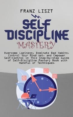 Self Discipline Mastery - Franz Liszt
