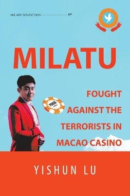 Milatu Fought Against the Terrorists in Macao Casino - Yishun Lu