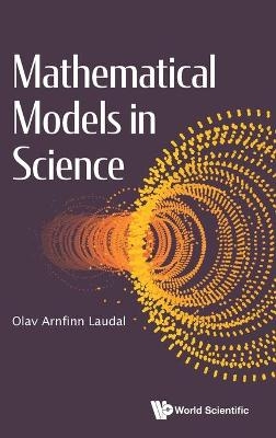 Mathematical Models In Science - Olav Arnfinn Laudal