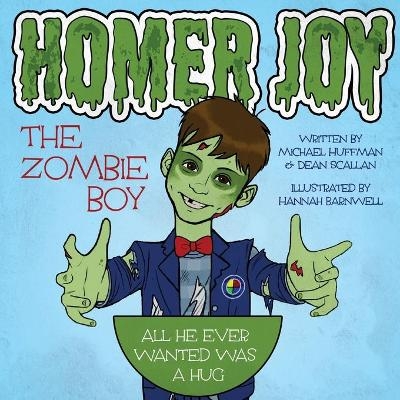 Homer Joy the Zombie Boy - Michael Huffman, Dean Scallan