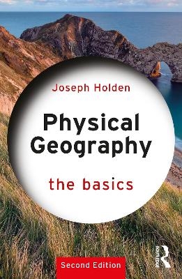 Physical Geography: The Basics - Joseph Holden