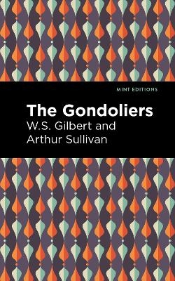 The Gondoliers - Arthur Sullivan, W. S. Gilbert