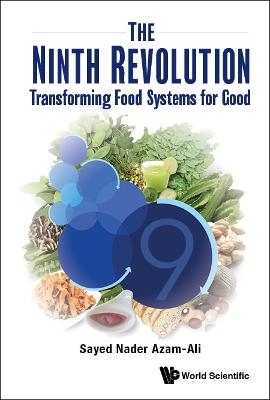Ninth Revolution, The: Transforming Food Systems For Good - Sayed Nader Azam-ali