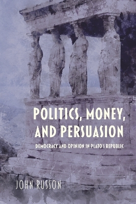 Politics, Money, and Persuasion - John Russon