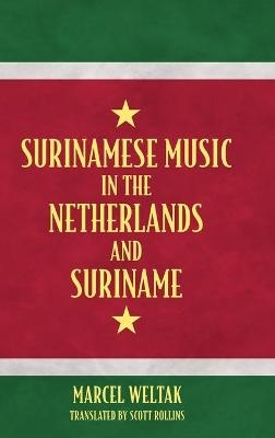 Surinamese Music in the Netherlands and Suriname - Marcel Weltak