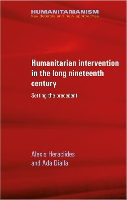 Humanitarian Intervention in the Long Nineteenth Century - Alexis Heraclides, Ada Dialla