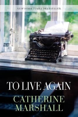 To Live Again - Catherine Marshall