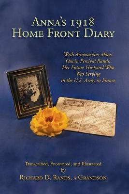 Anna's 1918 Home Front Diary - Richard D Rands