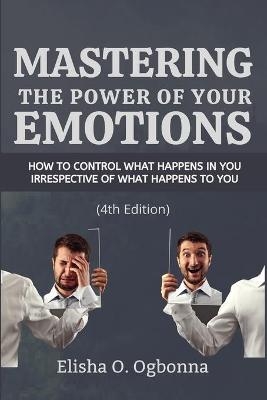 Mastering the Power of your Emotions - Elisha O Ogbonna
