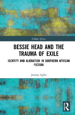 Bessie Head and the Trauma of Exile - Joshua Agbo