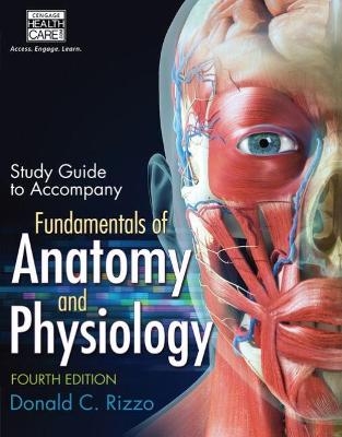 Study Guide for Rizzo's Fundamentals of Anatomy and Physiology, 4th - Donald Rizzo