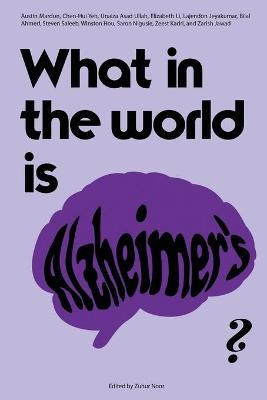 What in the world is Alzheimer's? - Austin Mardon, Chen-Hui Yeh, Unaiza Asad Ullah